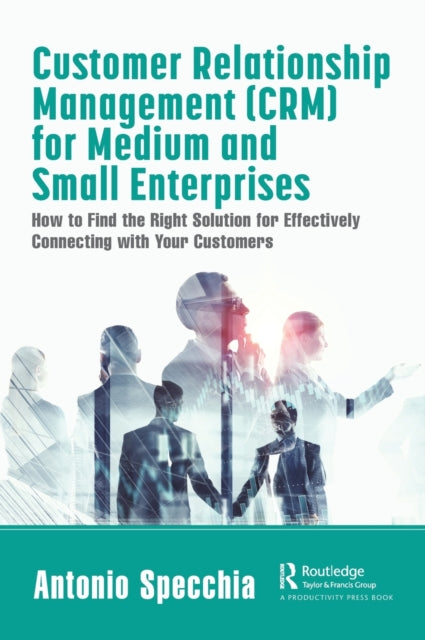 Book cover of: Customer Relationship Management (CRM) for Medium and Small Enterprises. By: Antonio Specchia