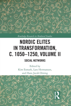 Nordic Elites in Transformation, c. 1050–1250, Volume II
