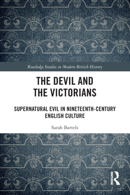 Book cover of: Devil and the Victorians. By: Sarah Bartels