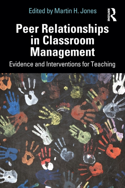 Book cover of: Peer Relationships in Classroom Management. By: Martin Heywood Jones