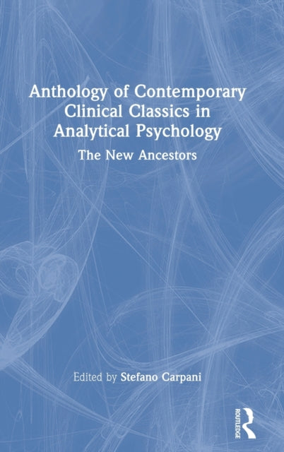 Book cover of: Anthology of Contemporary Clinical Classics in Analytical Psychology