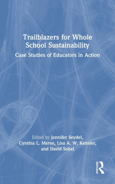 Book cover of: Trailblazers for Whole School Sustainability. By: Cynthia L. Merse