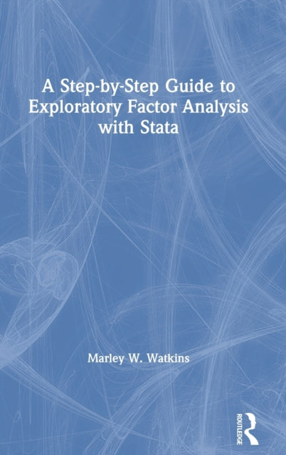 Book cover of: Step-by-Step Guide to Exploratory Factor Analysis with Stata. By: Marley W. Watkins