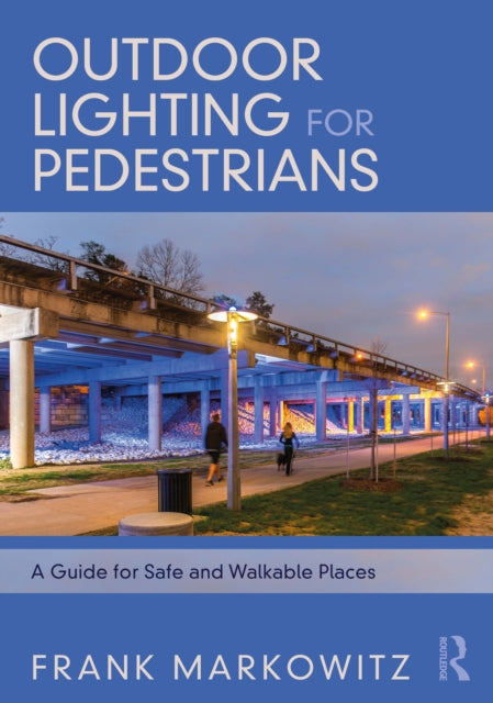 Book cover of: Outdoor Lighting for Pedestrians. By: Frank Markowitz