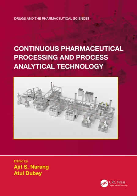 Book cover of: Continuous Pharmaceutical Processing and Process Analytical Technology. By: Ajit S. Narang