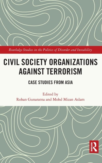 Book cover of: Civil Society Organizations Against Terrorism. By: Rohan Gunaratna