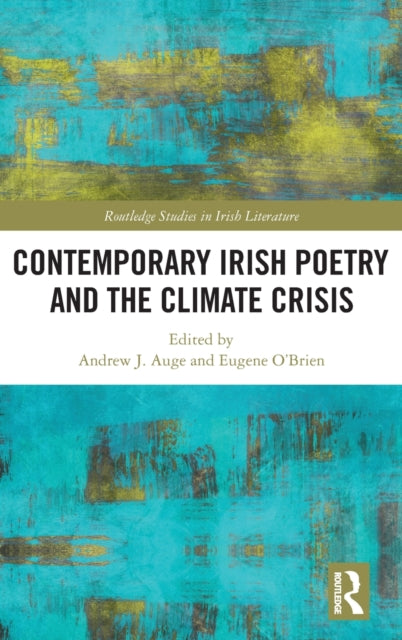 Book cover of: Contemporary Irish Poetry and the Climate Crisis. By: Andrew J. Auge