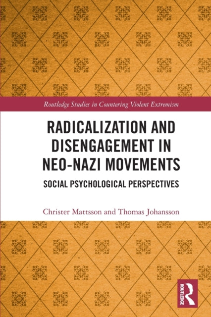 Book cover of: Radicalization and Disengagement in Neo-Nazi Movements. By: Christer Mattsson