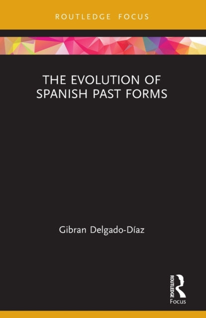 Book cover of: Evolution of Spanish Past Forms. By: Gibran Delgado-Díaz