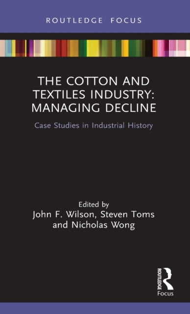 Book cover of: Cotton and Textiles Industry: Managing Decline. By: John H. Veit Wilson
