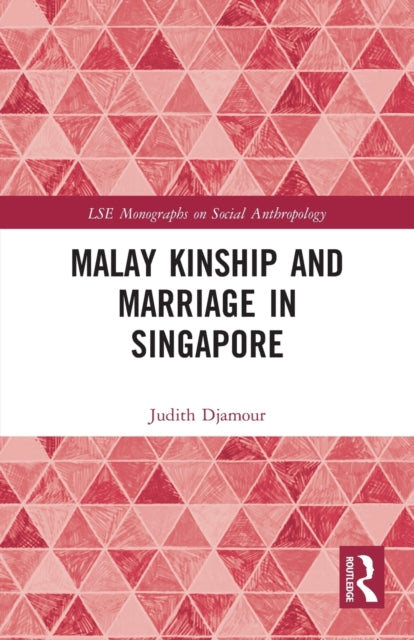 Book cover of: Malay Kinship and Marriage in Singapore. By: Judith Djamour
