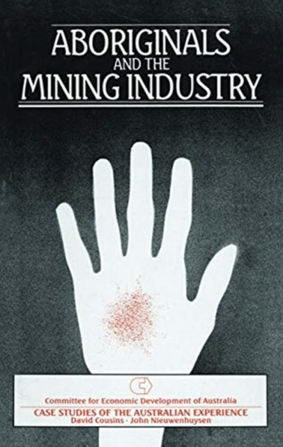 Book cover of: Aboriginals and the Mining Industry. By: David Cousins
