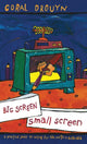 Book cover of: Big Screen, Small Screen. By: Coral Drouyn