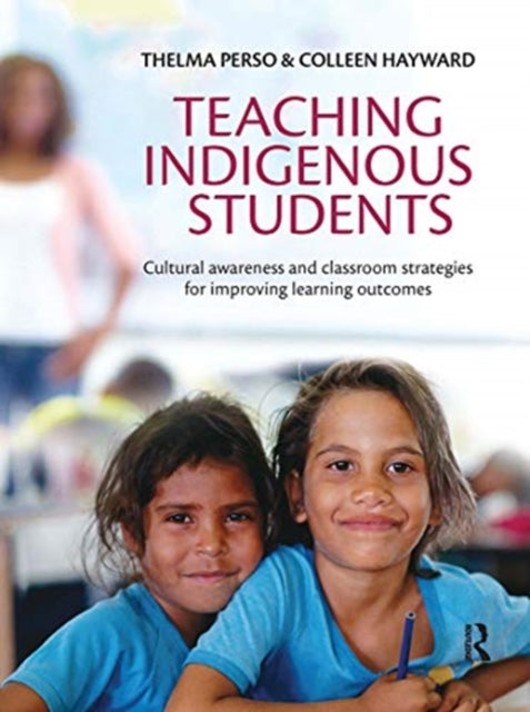 Book cover of: Teaching Indigenous Students. By: Thelma Perso