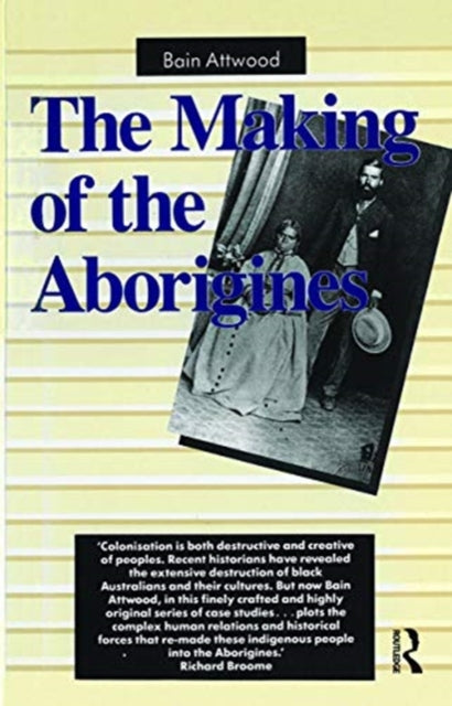 Book cover of: Making of the Aborigines. By: Bain Attwood