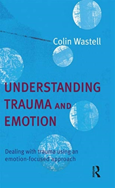 Book cover of: Understanding Trauma and Emotion. By: Colin Wastell