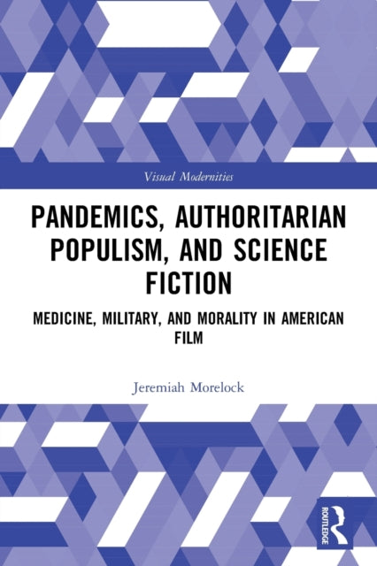 Book cover of: Pandemics, Authoritarian Populism, and Science Fiction. By: Jeremiah Morelock