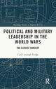 Book cover of: Political and Military Leadership in the World Wars. By: Carl Cavanagh Hodge