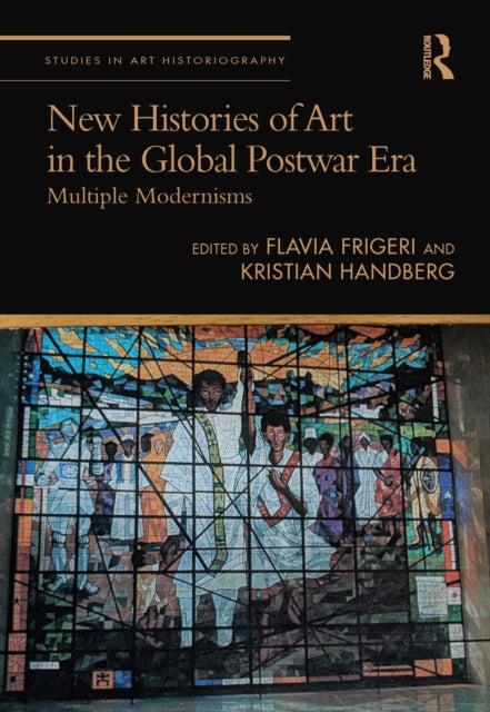 Book cover of: New Histories of Art in the Global Postwar Era. By: Flavia Frigeri