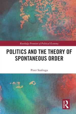 Politics and the Theory of Spontaneous Order