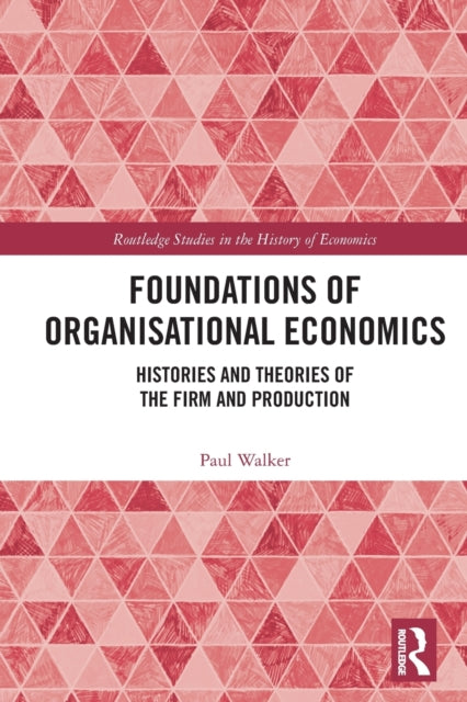 Book cover of: Foundations of Organisational Economics. By: Paul Walker
