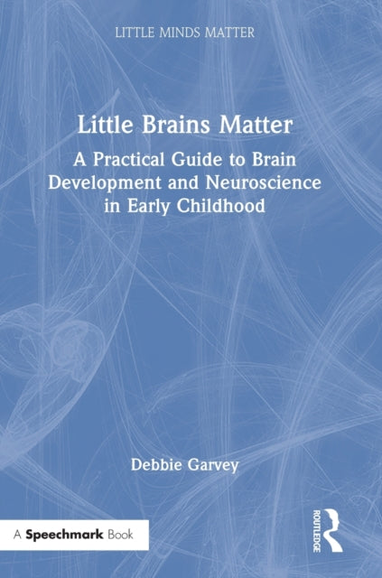 Book cover of: Little Brains Matter. By: Debbie Garvey