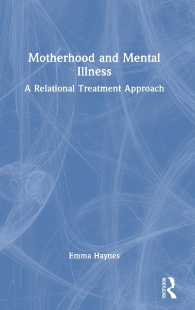 Book cover of: Motherhood and Mental Illness. By: Emma Haynes