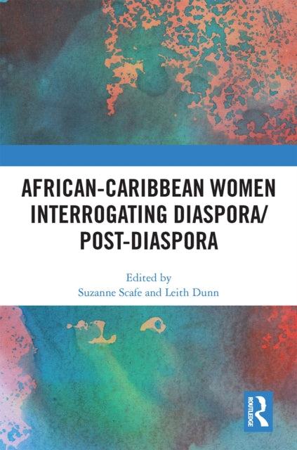 Book cover of: African-Caribbean Women Interrogating Diaspora/Post-Diaspora. By: Suzanne Scafe