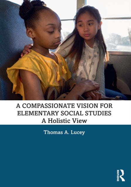 Book cover of: Compassionate Vision for Elementary Social Studies. By: Thomas A. Lucey