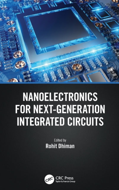 Book cover of: Nanoelectronics for Next-Generation Integrated Circuits. By: Rohit Dhiman