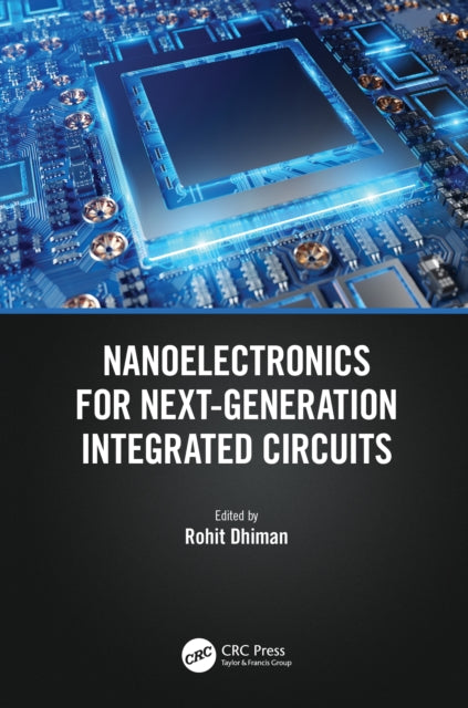 Book cover of: Nanoelectronics for Next-Generation Integrated Circuits. By: Rohit Dhiman