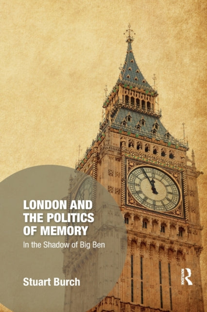 Book cover of: London and the Politics of Memory. By: Stuart Burch