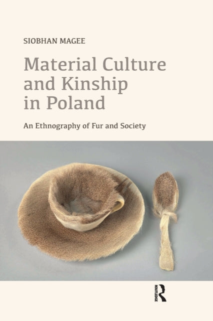 Book cover of: Material Culture and Kinship in Poland. By: Siobhan Magee