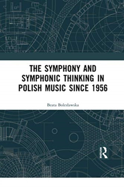 Book cover of: Symphony and Symphonic Thinking in Polish Music Since 1956