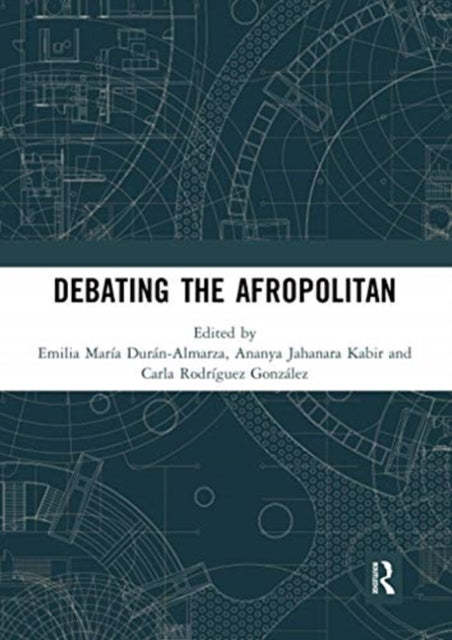 Book cover of: Debating the Afropolitan. By: Emilia María Durán-Almarza
