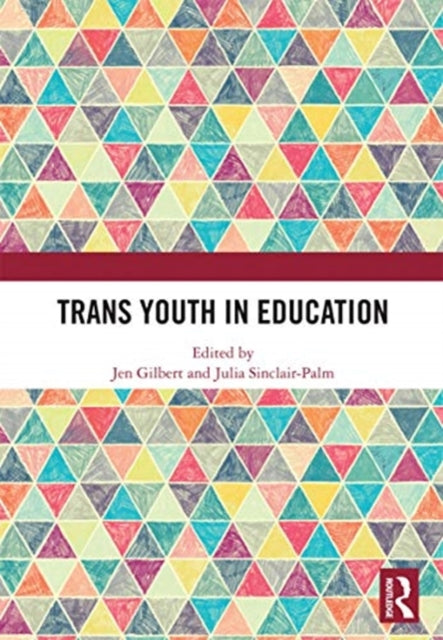 Book cover of: Trans Youth in Education. By: Jen Gilbert