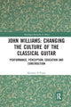 Book cover of: John Williams: Changing the Culture of the Classical Guitar. By: Michael O'Toole