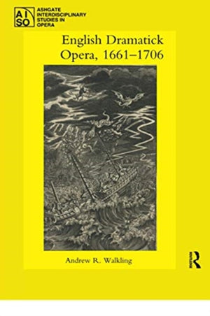 English Dramatick Opera, 1661–1706