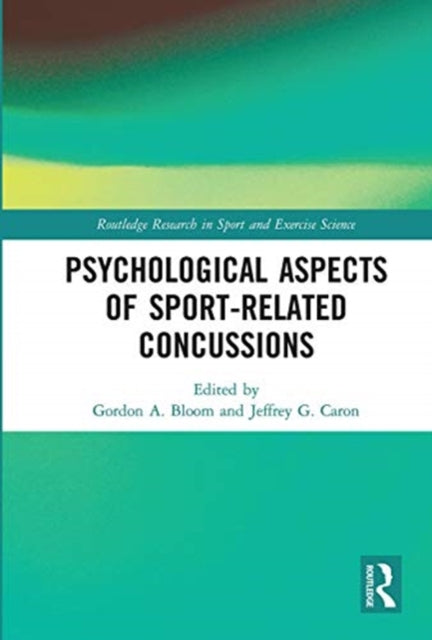 Book cover of: Psychological Aspects of Sport-Related Concussions. By: Gordon A. Bloom