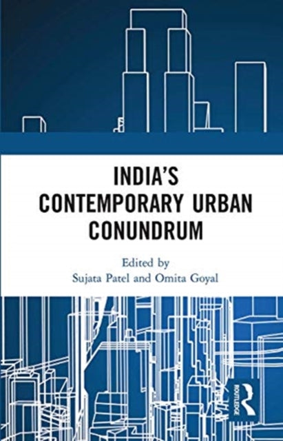 Book cover of: India’s Contemporary Urban Conundrum. By: Sujata Patel