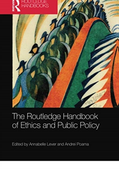 Book cover of: Routledge Handbook of Ethics and Public Policy. By: Annabelle Lever