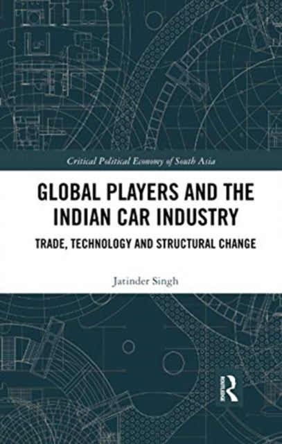 Book cover of: Global Players and the Indian Car Industry. By: Jatinder Singh