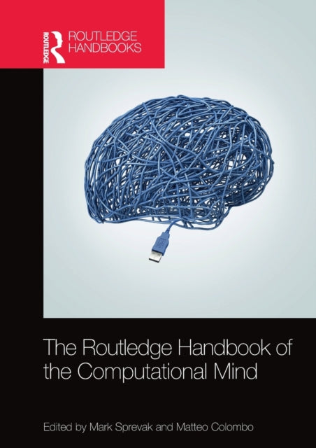 Book cover of: Routledge Handbook of the Computational Mind. By: Mark Sprevak
