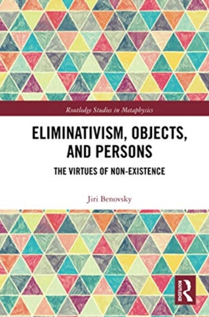 Book cover of: Eliminativism, Objects, and Persons. By: Jiri Benovsky