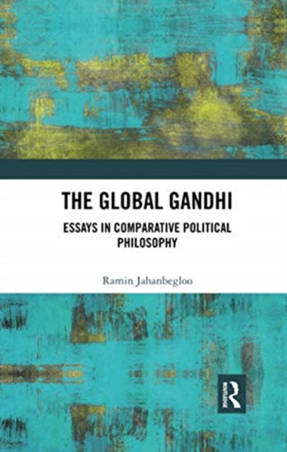 Book cover of: Global Gandhi. By: Ramin Jahanbegloo