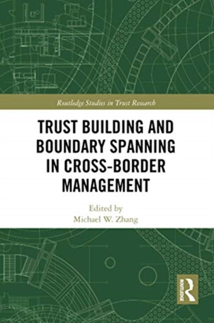 Book cover of: Trust Building and Boundary Spanning in Cross-Border Management. By: Michael Zhang
