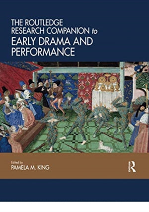 The Routledge Research Companion to Early Drama and Performance