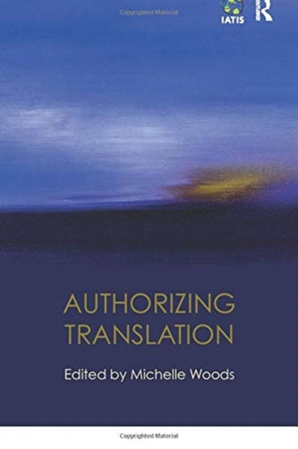 Book cover of: Authorizing Translation. By: Michelle Woods