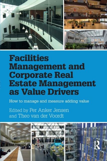 Book cover of: Facilities Management and Corporate Real Estate Management as Value Drivers. By: Per Anker Jensen