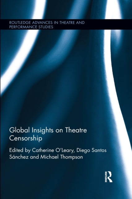 Book cover of: Global Insights on Theatre Censorship. By: Catherine O'Leary